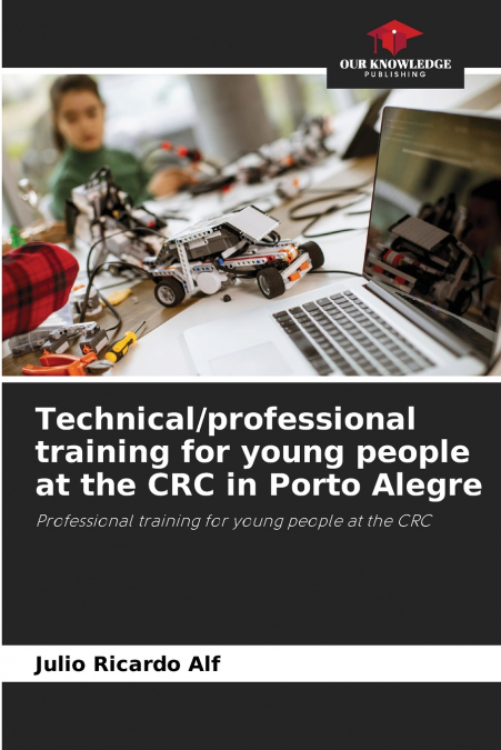 TECHNICAL/PROFESSIONAL TRAINING FOR YOUNG PEOPLE AT THE CRC