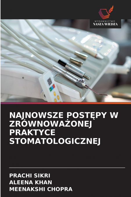 NAJNOWSZE POST?PY W ZROWNOWA?ONEJ PRAKTYCE STOMATOLOGICZNEJ