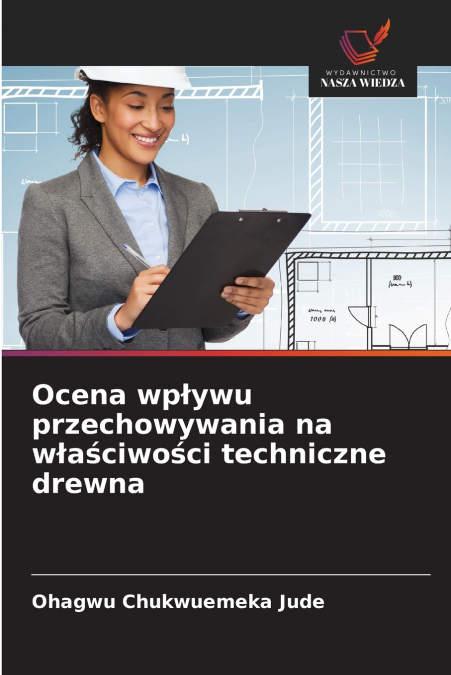 OCENA WP?YWU PRZECHOWYWANIA NA W?A?CIWO?CI TECHNICZNE DREWNA