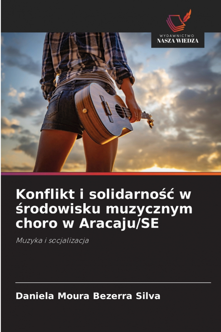KONFLIKT I SOLIDARNO?? W ?RODOWISKU MUZYCZNYM CHORO W ARACAJ