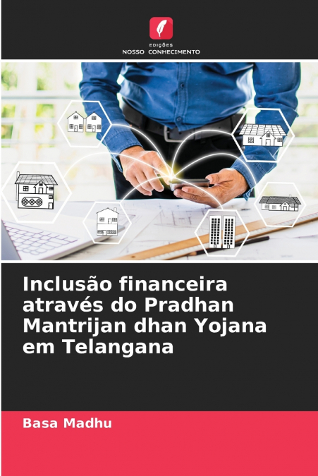 FINANCIAL INCLUSION THROUGH PRADHAN MANTRIJAN DHAN YOJANA IN