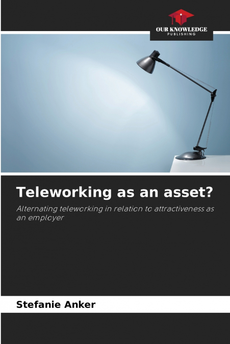 TELEWORKING AS AN ASSET?