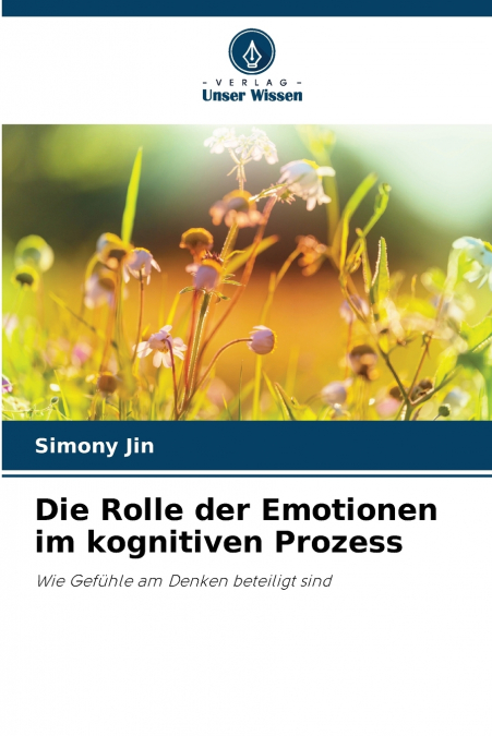 DIE ROLLE DER EMOTIONEN IM KOGNITIVEN PROZESS