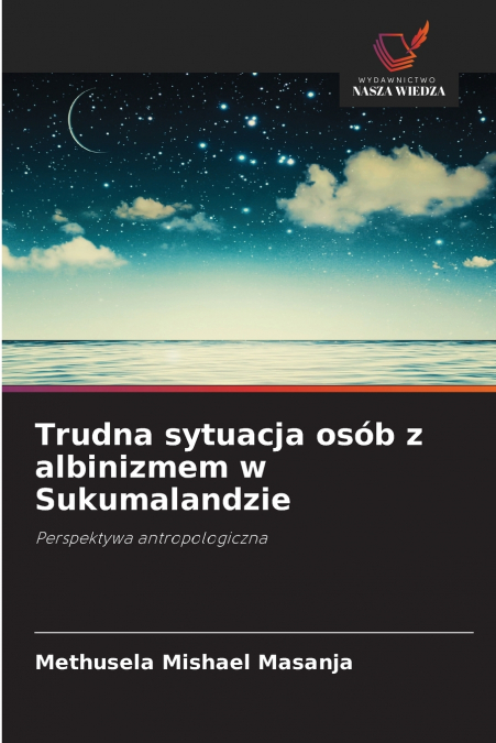 TRUDNA SYTUACJA OSOB Z ALBINIZMEM W SUKUMALANDZIE