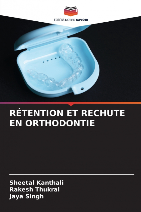 RETENTION ET RECHUTE EN ORTHODONTIE