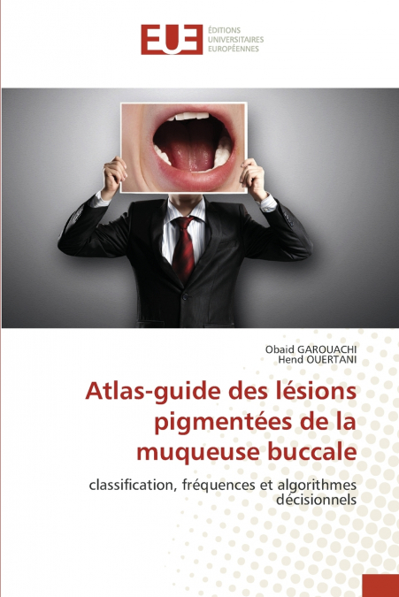 ATLAS-GUIDE DES LESIONS PIGMENTEES DE LA MUQUEUSE BUCCALE