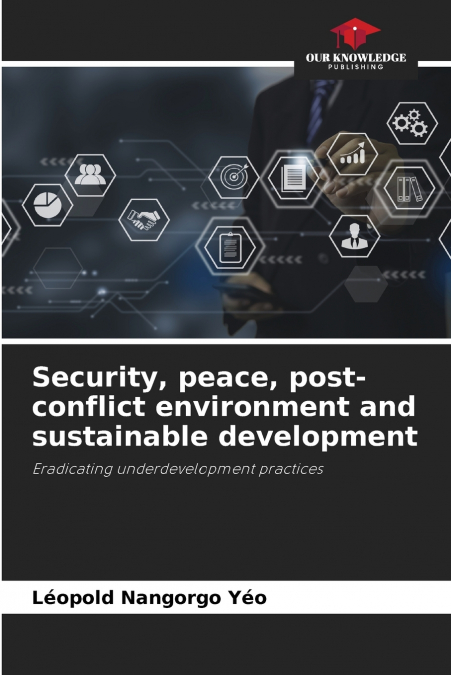 SECURITY, PEACE, POST-CONFLICT ENVIRONMENT AND SUSTAINABLE D