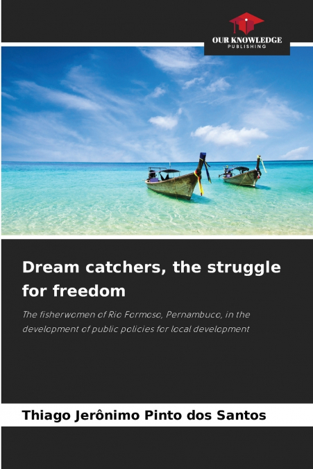 DREAM CATCHERS, THE STRUGGLE FOR FREEDOM