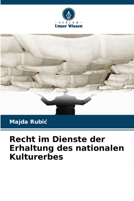 RECHT IM DIENSTE DER ERHALTUNG DES NATIONALEN KULTURERBES