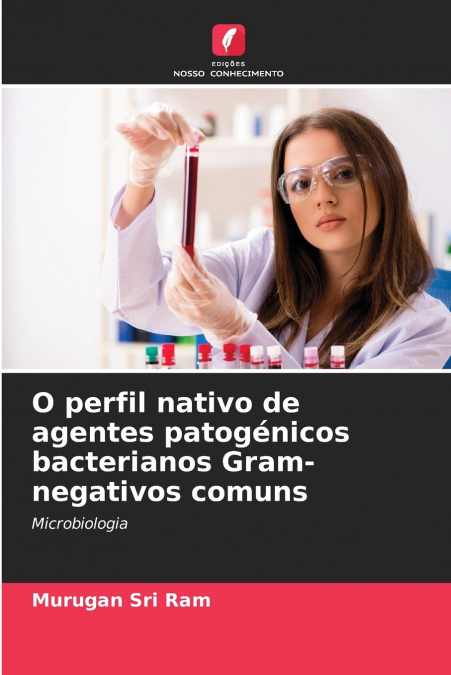 O PERFIL NATIVO DE AGENTES PATOGENICOS BACTERIANOS GRAM-NEGA
