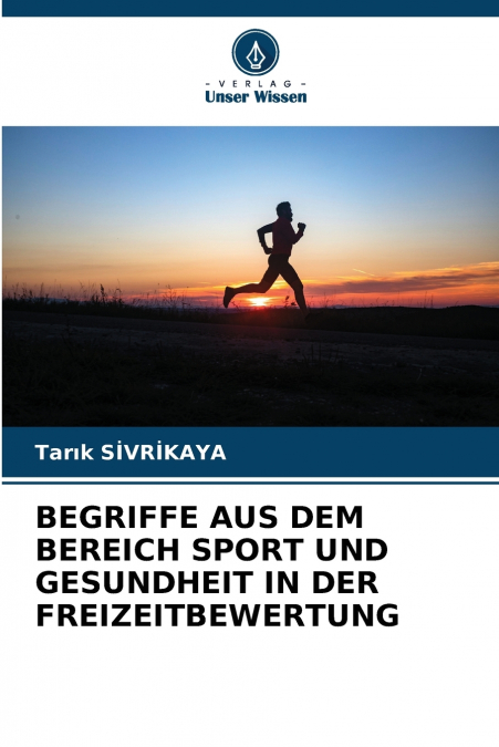 BEGRIFFE AUS DEM BEREICH SPORT UND GESUNDHEIT IN DER FREIZEI