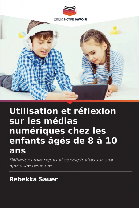 UTILISATION ET REFLEXION SUR LES MEDIAS NUMERIQUES CHEZ LES