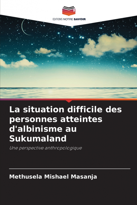 LA SITUATION DIFFICILE DES PERSONNES ATTEINTES D?ALBINISME A