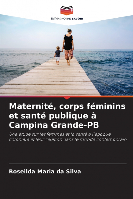 MATERNITE, CORPS FEMININS ET SANTE PUBLIQUE A CAMPINA GRANDE