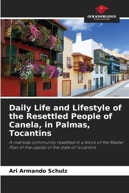 DAILY LIFE AND LIFESTYLE OF THE RESETTLED PEOPLE OF CANELA,