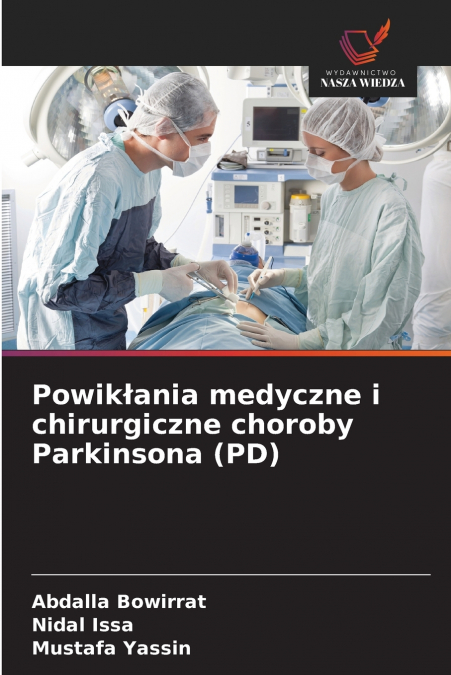 POWIK?ANIA MEDYCZNE I CHIRURGICZNE CHOROBY PARKINSONA (PD)