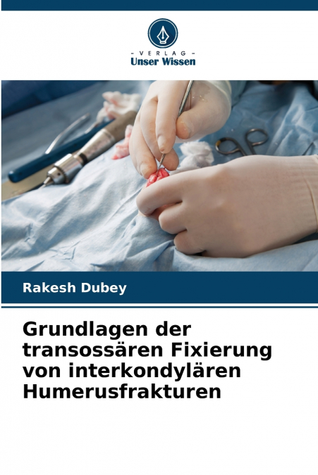 GRUNDLAGEN DER TRANSOSSAREN FIXIERUNG VON INTERKONDYLAREN HU