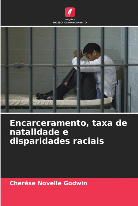 ENCARCERAMENTO, TAXA DE NATALIDADE E DISPARIDADES RACIAIS