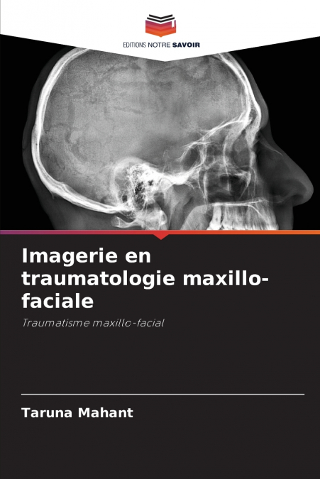 IMAGERIE EN TRAUMATOLOGIE MAXILLO-FACIALE