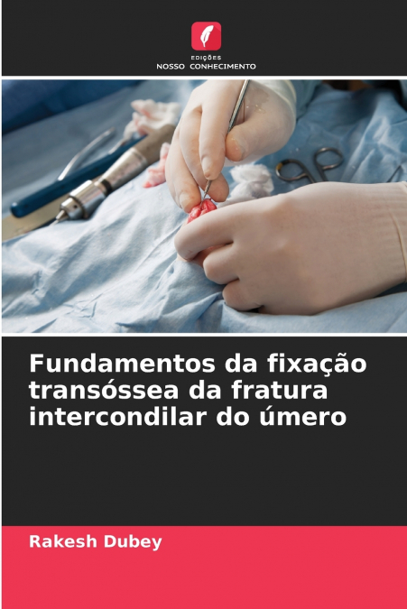 FUNDAMENTOS DA FIXA�AO TRANSOSSEA DA FRATURA INTERCONDILAR D