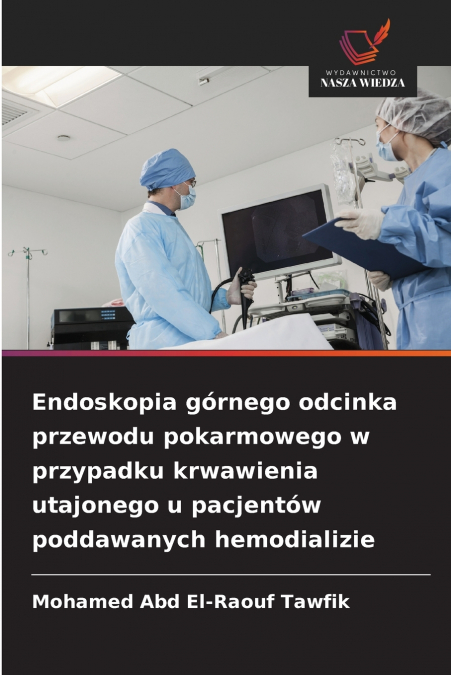 ENDOSKOPIA GORNEGO ODCINKA PRZEWODU POKARMOWEGO W PRZYPADKU