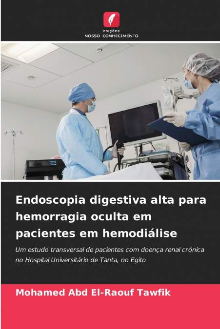 ENDOSCOPIA DIGESTIVA ALTA PARA HEMORRAGIA OCULTA EM PACIENTE