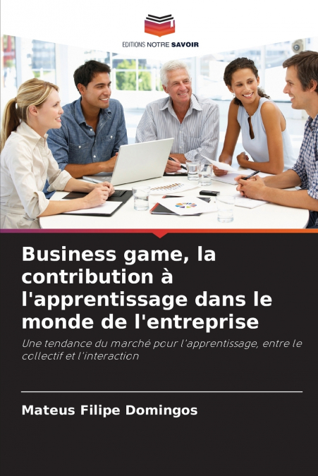 BUSINESS GAME, LA CONTRIBUTION A L?APPRENTISSAGE DANS LE MON