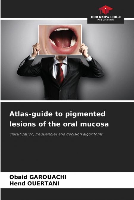 ATLAS-GUIDE TO PIGMENTED LESIONS OF THE ORAL MUCOSA