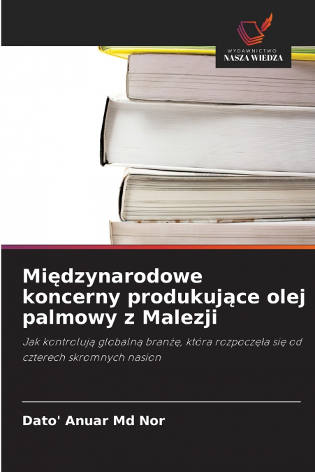 MI?DZYNARODOWE KONCERNY PRODUKUJ?CE OLEJ PALMOWY Z MALEZJI