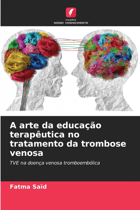 A ARTE DA EDUCA�AO TERAPEUTICA NO TRATAMENTO DA TROMBOSE VEN