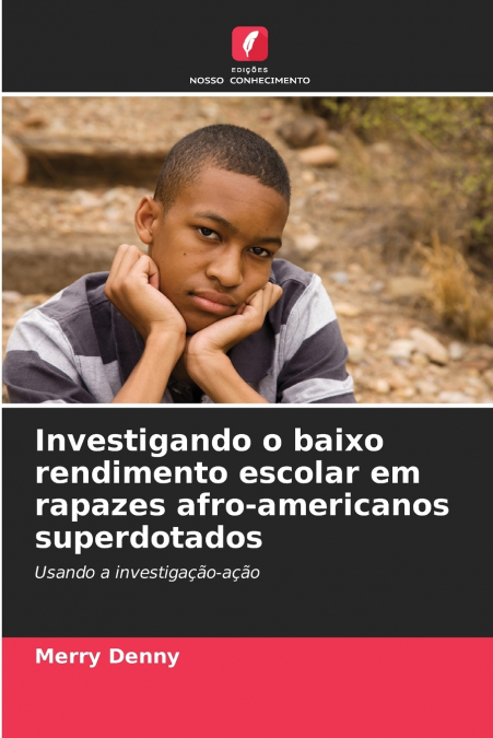 INVESTIGANDO O BAIXO RENDIMENTO ESCOLAR EM RAPAZES AFRO-AMER