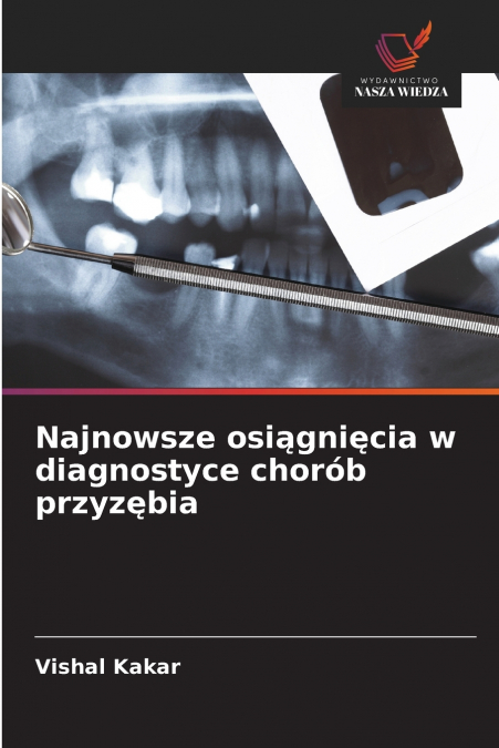 NAJNOWSZE OSI?GNI?CIA W DIAGNOSTYCE CHOROB PRZYZ?BIA