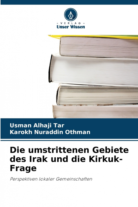 DIE UMSTRITTENEN GEBIETE DES IRAK UND DIE KIRKUK-FRAGE