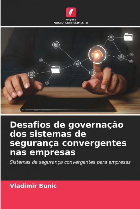 DESAFIOS DE GOVERNA�AO DOS SISTEMAS DE SEGURAN�A CONVERGENTE