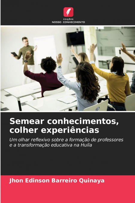 SEMEAR CONHECIMENTOS, COLHER EXPERIENCIAS