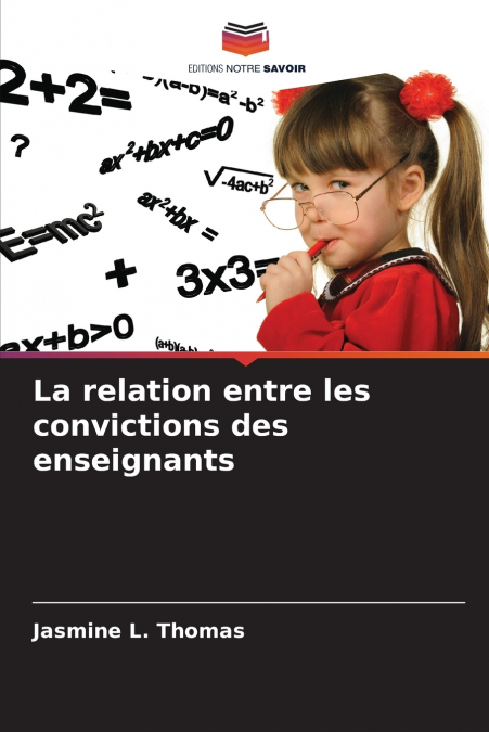 LA RELATION ENTRE LES CONVICTIONS DES ENSEIGNANTS