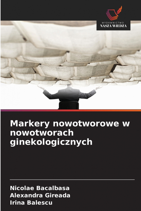 MARKERY NOWOTWOROWE W NOWOTWORACH GINEKOLOGICZNYCH