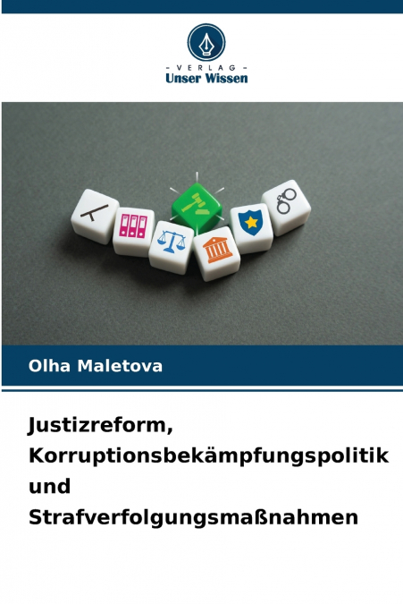 JUSTIZREFORM, KORRUPTIONSBEKAMPFUNGSPOLITIK UND STRAFVERFOLG