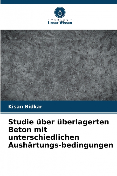 STUDIE UBER UBERLAGERTEN BETON MIT UNTERSCHIEDLICHEN AUSHART