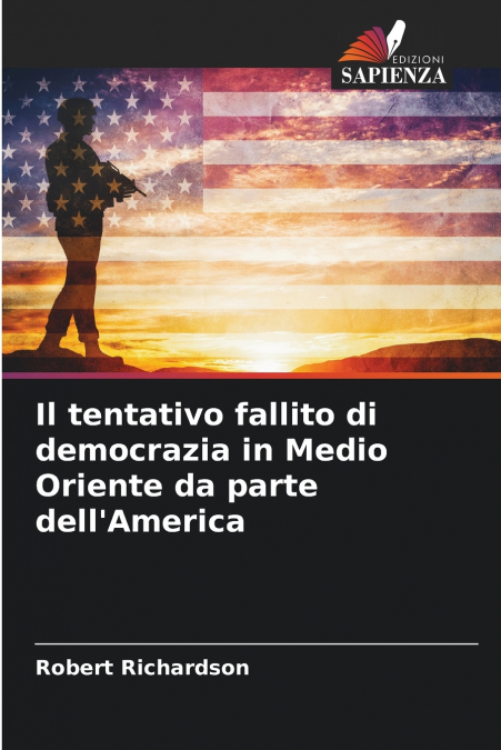 IL TENTATIVO FALLITO DI DEMOCRAZIA IN MEDIO ORIENTE DA PARTE