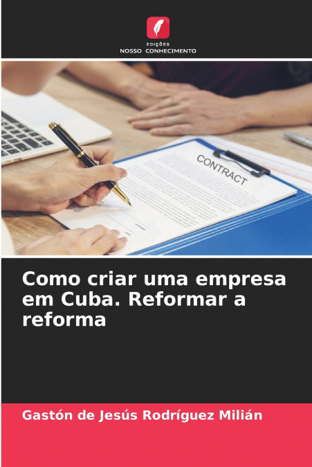 COMO CRIAR UMA EMPRESA EM CUBA. REFORMAR A REFORMA