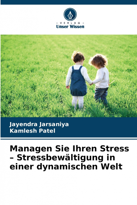 MANAGEN SIE IHREN STRESS - STRESSBEWALTIGUNG IN EINER DYNAMI