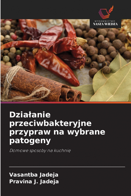 DZIA?ANIE PRZECIWBAKTERYJNE PRZYPRAW NA WYBRANE PATOGENY