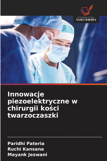 INNOWACJE PIEZOELEKTRYCZNE W CHIRURGII KO?CI TWARZOCZASZKI