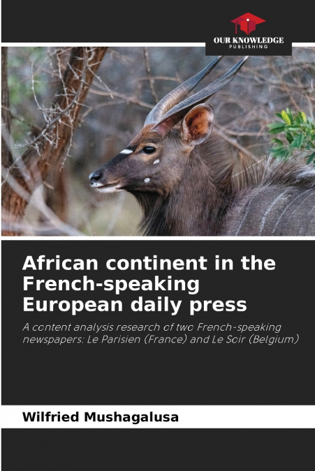 AFRICAN CONTINENT IN THE FRENCH-SPEAKING EUROPEAN DAILY PRES