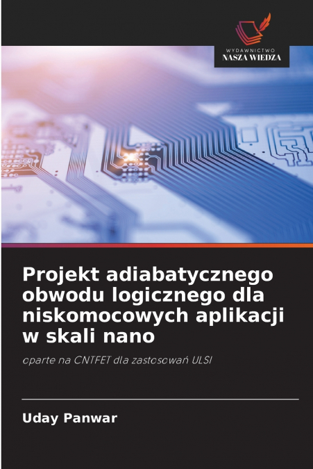 PROJEKT ADIABATYCZNEGO OBWODU LOGICZNEGO DLA NISKOMOCOWYCH A