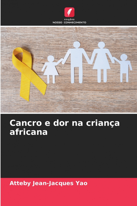 CANCRO E DOR NA CRIAN�A AFRICANA