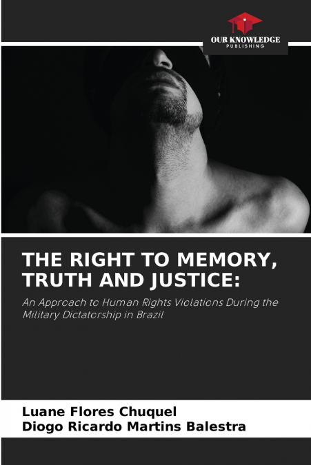 THE RIGHT TO MEMORY, TRUTH AND JUSTICE