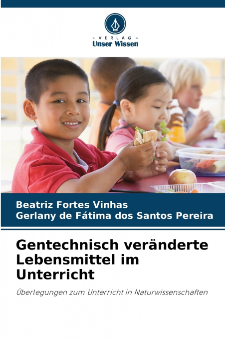 GENTECHNISCH VERANDERTE LEBENSMITTEL IM UNTERRICHT