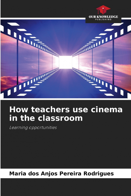 HOW TEACHERS USE CINEMA IN THE CLASSROOM